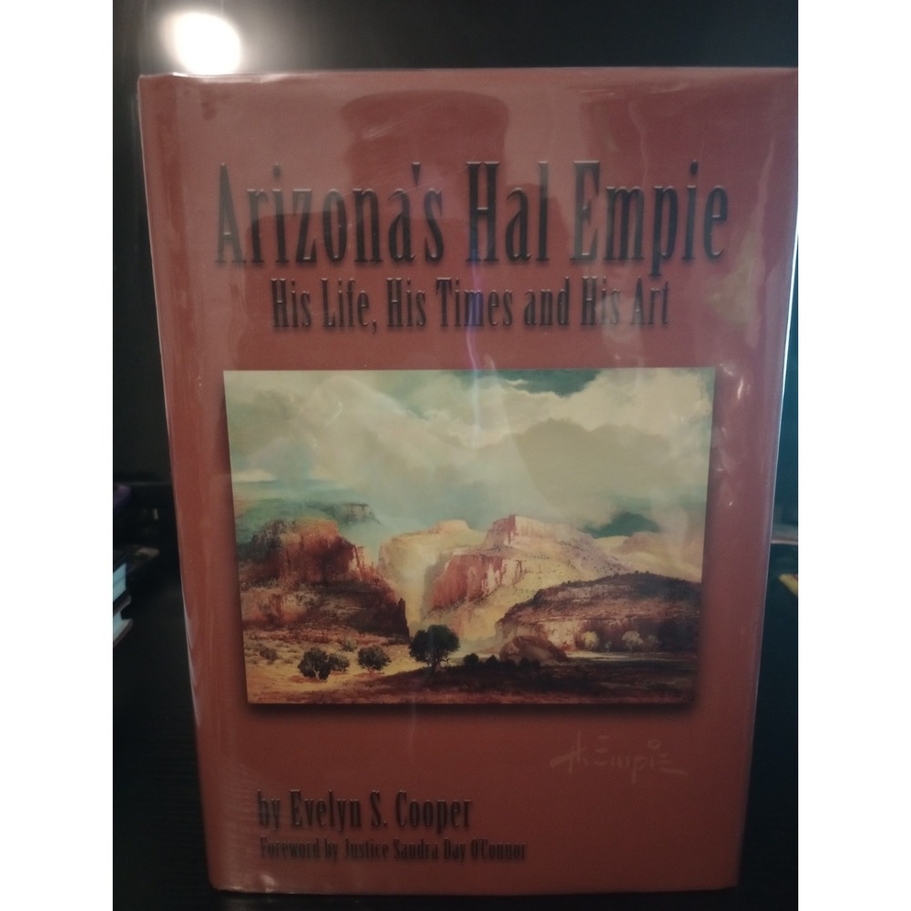 (Signed) Arizona’s Hal Empie: His Life, His Times And His Art; Evelyn S. Cooper